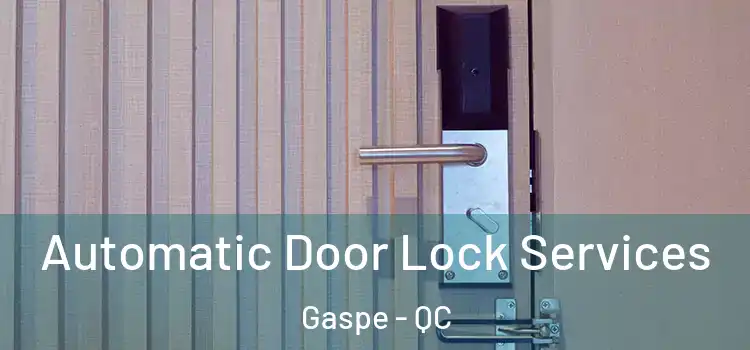 Automatic Door Lock Services Gaspe - QC