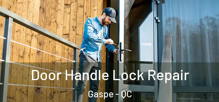 Door Handle Lock Repair Gaspe - QC