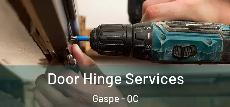 Door Hinge Services Gaspe - QC