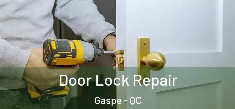 Door Lock Repair Gaspe - QC
