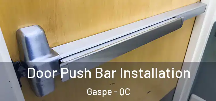  Door Push Bar Installation Gaspe - QC