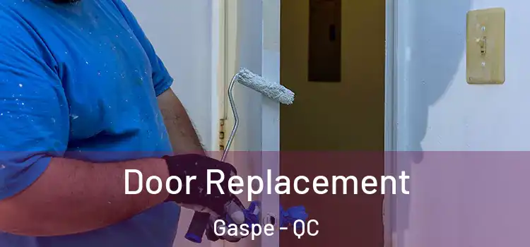 Door Replacement Gaspe - QC