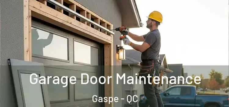 Garage Door Maintenance Gaspe - QC