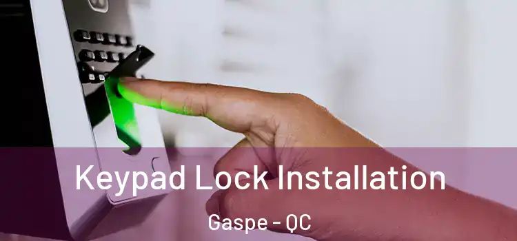 Keypad Lock Installation Gaspe - QC