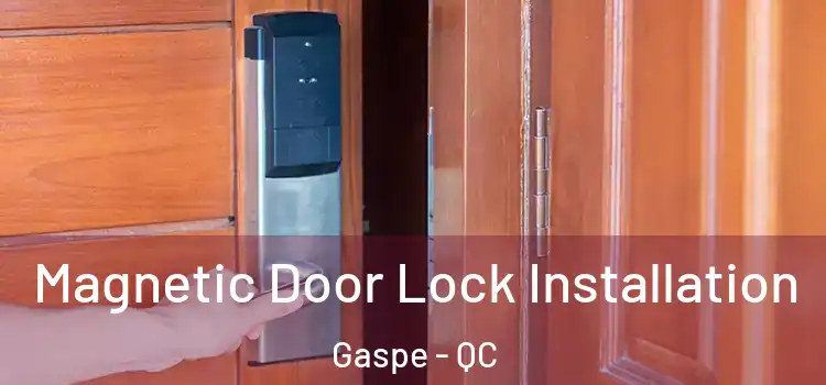  Magnetic Door Lock Installation Gaspe - QC