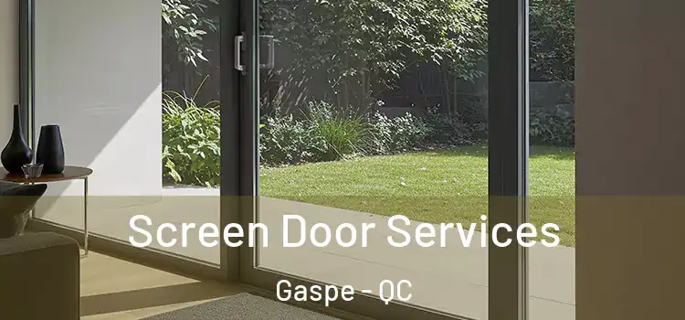 Screen Door Services Gaspe - QC