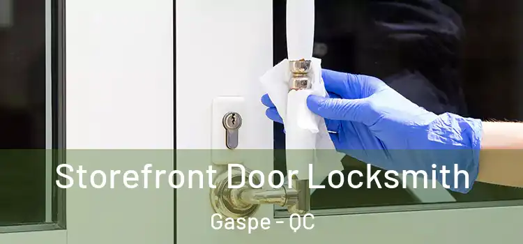 Storefront Door Locksmith Gaspe - QC